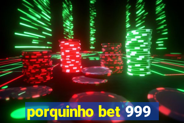 porquinho bet 999